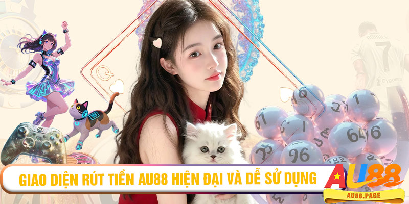Giao diện rút tiền AU88 hiện đại và dễ sử dụng