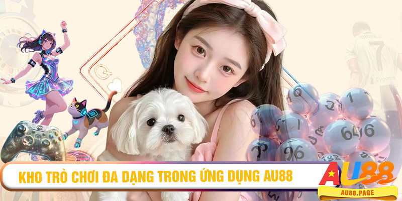 Kho trò chơi đa dạng trong ứng dụng AU88