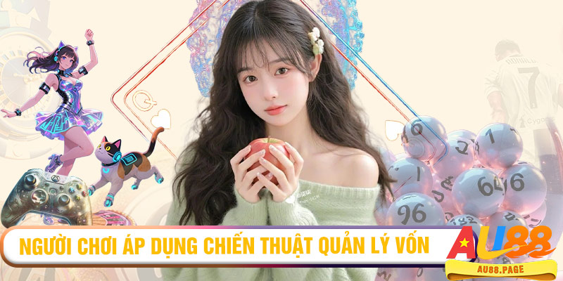 Người chơi áp dụng chiến thuật quản lý vốn