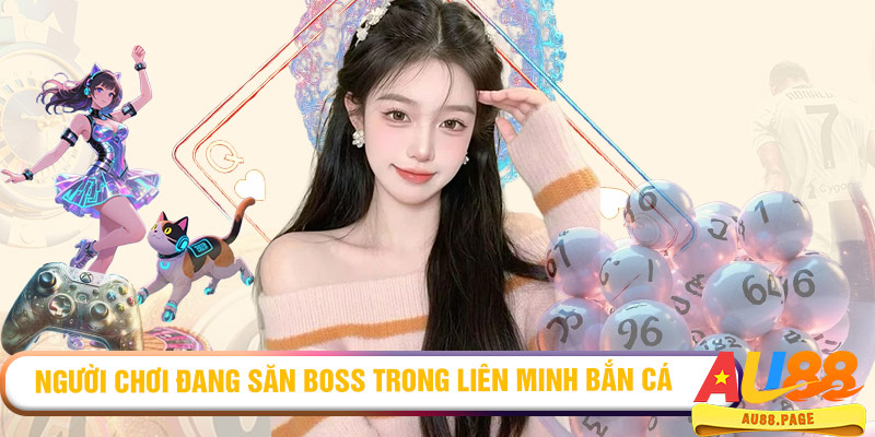 Người chơi đang săn boss trong Liên Minh Bắn Cá