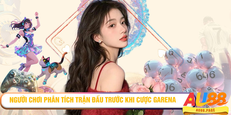 Người chơi phân tích trận đấu trước khi cược Garena
