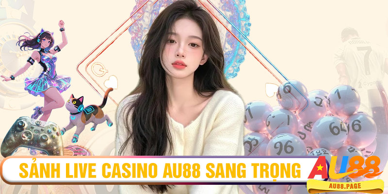 Sảnh Live Casino AU88 sang trọng