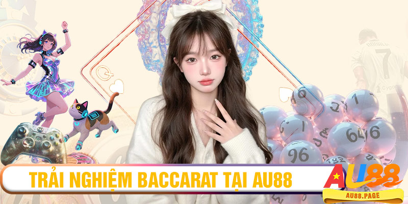 Trải nghiệm Baccarat tại AU88